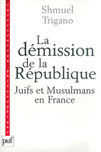 La d&eacute;mission de la R&eacute;publique par Shmuel Trigano